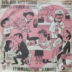 Das Stimmungstrio 3 Amigos Aus Vorarlberg - Bubi, Bubi, Noch Einmal / Doppelzimmer