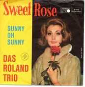 Das Roland-Trio - Sweet Rose / Sunny Oh Sunny