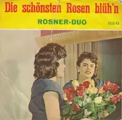 Das Rosner-Duo - Die Schönsten Rosen Blüh'n