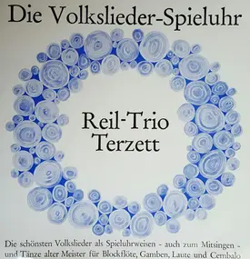 Das Reil-Trio - Die Volkslieder-Spieluhr