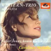 7inch Vinyl Single - Das Western-Trio Mit Lolita - Lieber Jonny, Komm' Doch Wieder (Paper Roses) / Carolina-Melodie