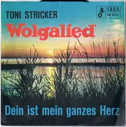 Das Toni-Stricker-Ensemble - Wolgalied / Dein Ist Mein Ganzes Herz