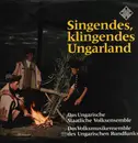 LP - Das Ungarische Staatliche Volkensemble, a.o. - Singendes, klingendes, Ungarland