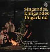 LP - Das Ungarische Staatliche Volkensemble, a.o. - Singendes, klingendes, Ungarland
