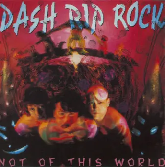 Dash Rip Rock - Not of This World
