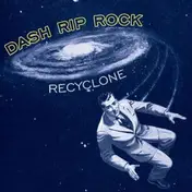Dash Rip Rock - RE-Cyclone