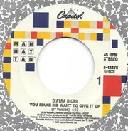 D'atra Hicks - You Make Me Want To Give It Up