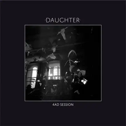 Daughter - 4AD Sessions EP