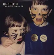 LP - DAUGHTER - WILD YOUTH EP