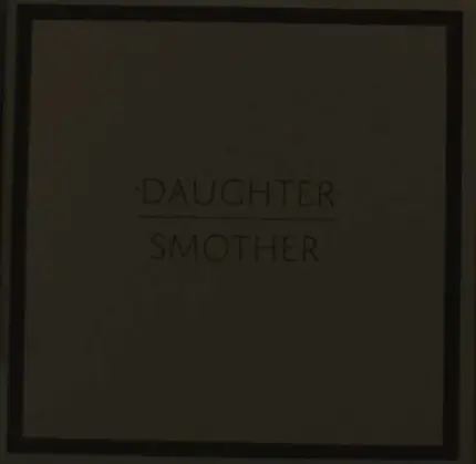 DAUGHTER - Smother