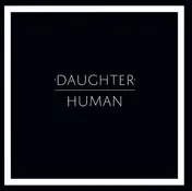 DAUGHTER - Human