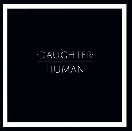 Daughter - Human