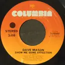 7inch Vinyl Single - Dave Mason - Show Me Some Affection / Get Ahold On Love