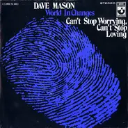 Dave Mason - World In Changes / Can't Stop Worrying, Can't Stop Loving