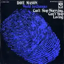 7inch Vinyl Single - Dave Mason - World In Changes / Can't Stop Worrying, Can't Stop Loving
