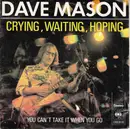 7inch Vinyl Single - Dave Mason - Crying, Waiting, Hoping