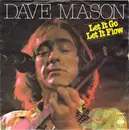 7inch Vinyl Single - Dave Mason - Let It Go, Let It Flow