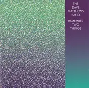 Dave Matthews Band - Remember Two Things