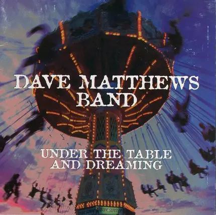 Dave Matthews Band - Under the Table and Dreaming