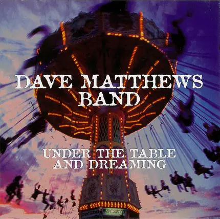 Dave Matthews Band - Under the Table and Dreaming