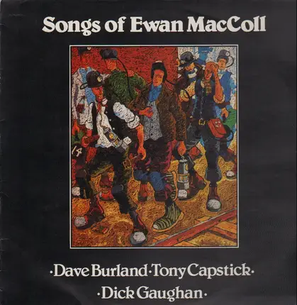 Dave Burland, Tony Capstick, Dick Gaughan - Songs Of Ewan MacColl