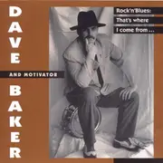 CD - Dave Baker And Motivator - Rock'n'Blues: That's Where I Come From...