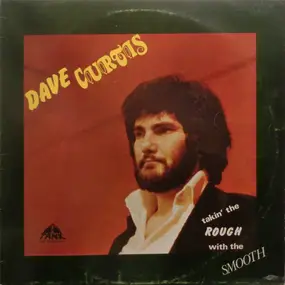 DAVE CURTIS - Takin' the Rough with The Smooth