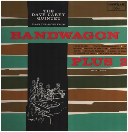 Dave Carey Quintet - Plays The Score From Bandwagon Plus 2