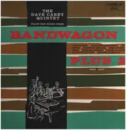 Dave Carey Quintet - Plays The Score From Bandwagon Plus 2