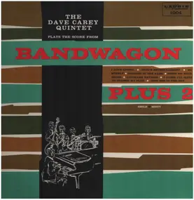 Dave Carey - Plays The Score From Bandwagon Plus 2