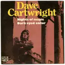 7inch Vinyl Single - Dave Cartwright - Nights Of Magic / Dark Eyed Sailor