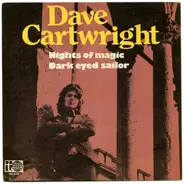 Dave Cartwright - Nights Of Magic / Dark Eyed Sailor