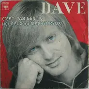 Dave - C'est Pas Gentil / Heureux Ou Malheureux