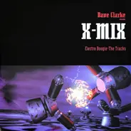 Dave Clarke - X-Mix (Electro Boogie - The Tracks)