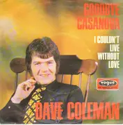 7inch Vinyl Single - Dave Coleman - Goodbye Casanova / I Couldn't Live Without Love