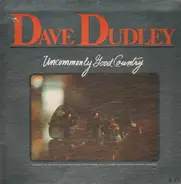 Dave Dudley - Uncommonly Good Country