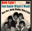 7inch Vinyl Single - Dave Dee, Dozy, Beaky, Mick And Tich - Hold Tight! / You Know What I Want