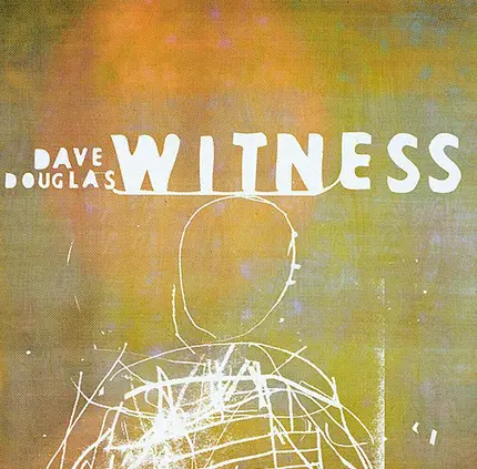 Dave Douglas - Witness