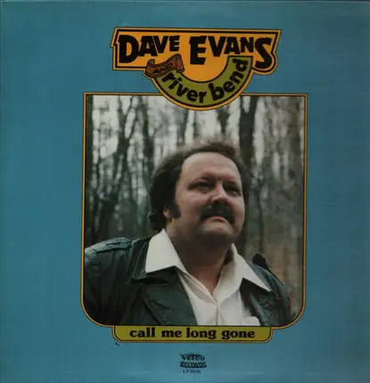 Dave Evans And River Bend - Call Me Long Gone