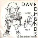 7inch Vinyl Single - Dave Edmunds - Almost Saturday Night = Es Casi Sabado Noche - Signed