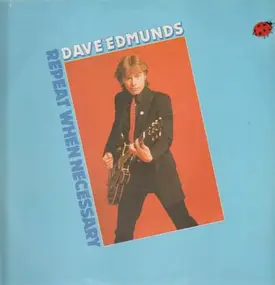 Dave Edmunds - Repeat When Necessary