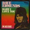 7inch Vinyl Single - Dave Edmunds - Baby I Love You