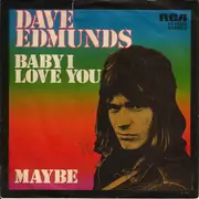 7inch Vinyl Single - Dave Edmunds - Baby I Love You