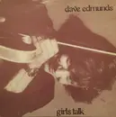 7inch Vinyl Single - Dave Edmunds - Girls Talk - Sleeve Variant