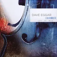 Dave Eggar - Left of Blue