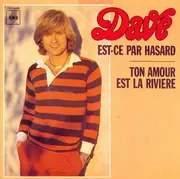 7inch Vinyl Single - Dave - Est-Ce Par Hasard / Ton Amour Est La Rivière