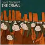 Dave Fischoff - The Crawl