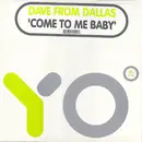 12inch Vinyl Single - Dave From Dallas - Come To Me Baby
