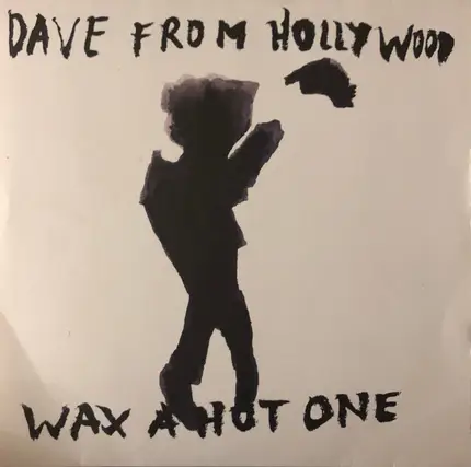 Dave From Hollywood - Wax A Hot One