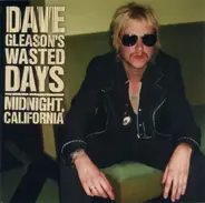 Dave Gleason's Wasted Days - Midnight, California